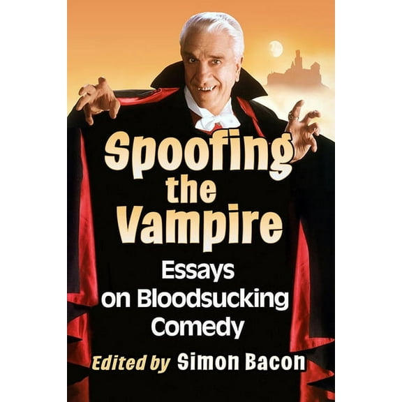 Spoofing the Vampire: Essays on Bloodsucking Comedy, (Paperback)