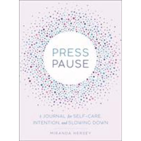 Pre-Owned Press Pause: A Journal for Self-Care, Intention, and Slowing Down (Paperback) 1250181933 9781250181930