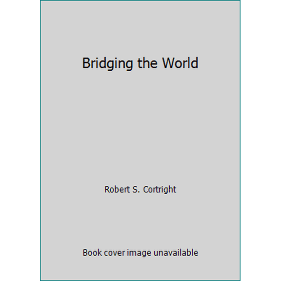Pre-Owned Bridging the World (Hardcover) 0964196336 9780964196339