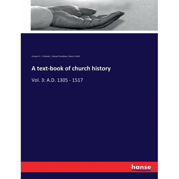 A text-book of church history: Vol. 3: A.D. 1305 - 1517, (Paperback)