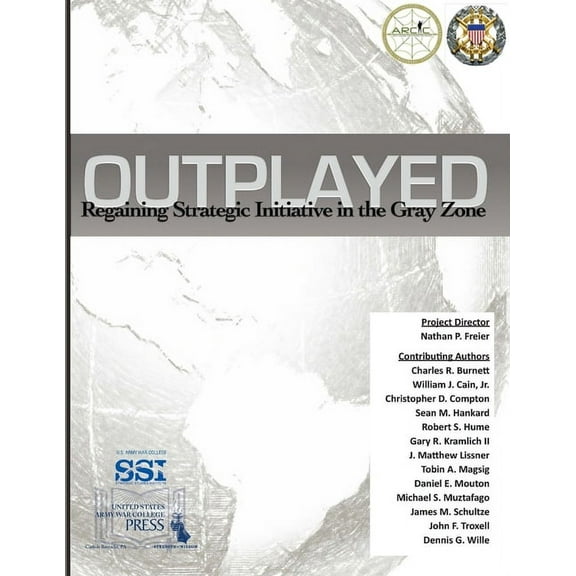 Outplayed: Regaining Strategic Initiative In The Gray Zone (Paperback)