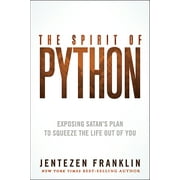 The Spirit of Python : Exposing Satans Plan to Squeeze the Life Out of You (Paperback)