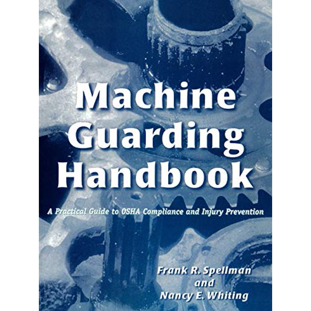 Machine Guarding Handbook: A Practical Guide to OSHA Compliance and Injury Prevention
