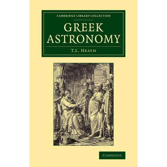 Cambridge Library Collection - Astronomy Greek Astronomy, (Paperback)