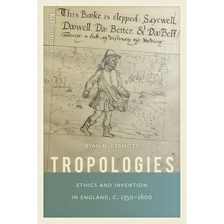 Reformations: Medieval and Early Modern Tropologies: Ethics and Invention in England C.1350-1600 (Hardcover)