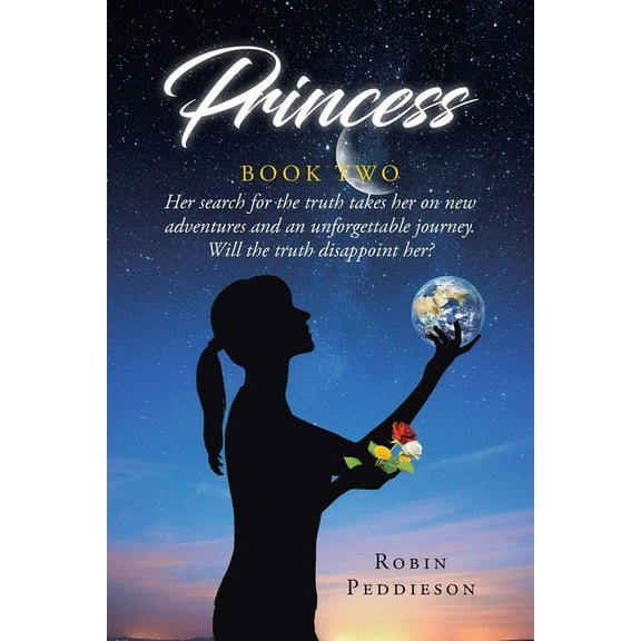 Princess - Book Two: Her search for the truth takes her on new adventures and an unforgettable journey. Will the truth d, (Paperback)