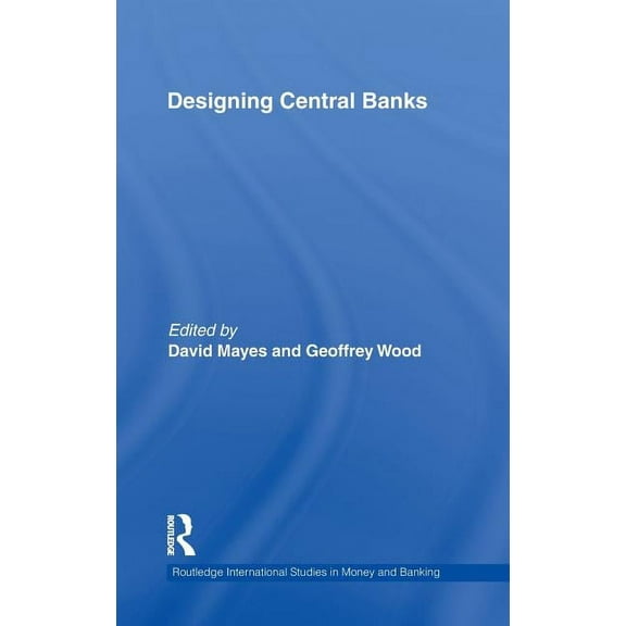 Routledge International Studies in Money Designing Central Banks, Book 55, (Hardcover)