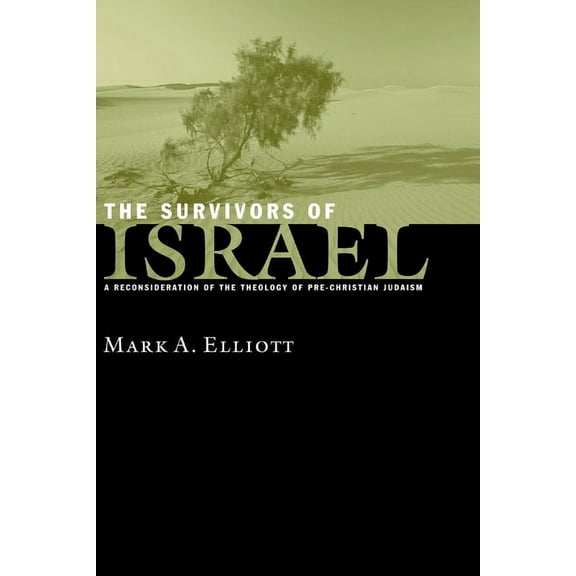 The Survivors of Israel: A Reconsideration of the Theology of Pre-Christian Judaism, (Paperback)