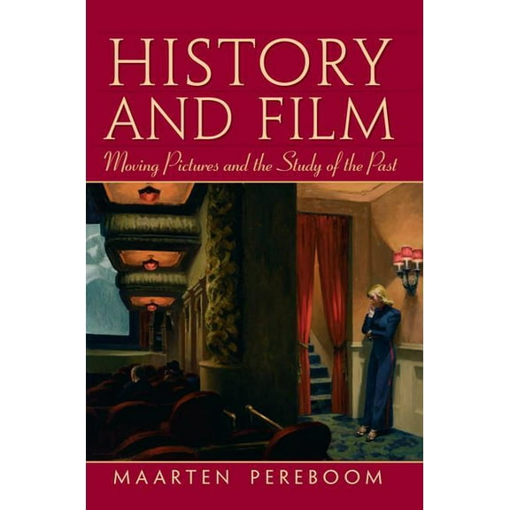 History and Film: Moving Pictures and the Study of the Past, (Paperback)