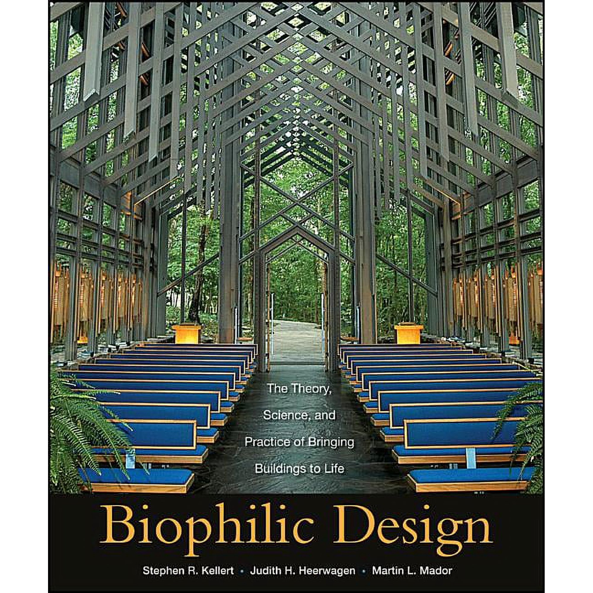 Biophilic Design: The Theory Science and Practice of Bringing Buildings to Life (Hardcover)