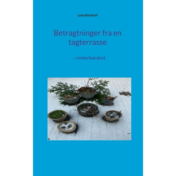 Betragtninger fra en tagterrasse: - i vinterhalvÃ¥ret, (Paperback)
