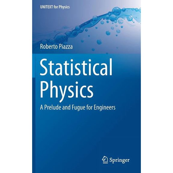 Unitext for Physics Statistical Physics: A Prelude and Fugue for Engineers, (Hardcover)
