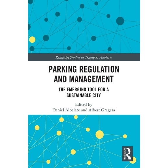 Routledge Studies in Transport Analysis Parking Regulation and Management: The Emerging Tool for a Sustainable City, (Paperback)