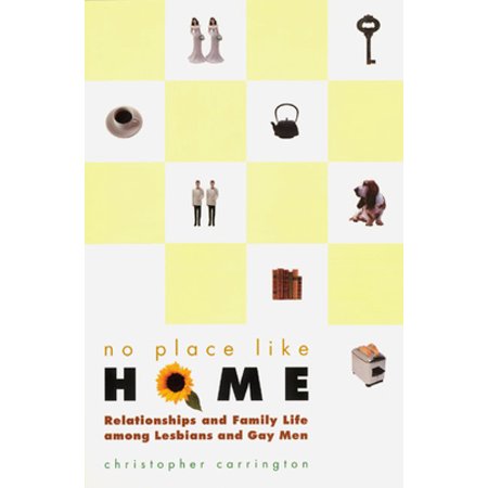 No Place Like Home: Relationships and Family Life Among Lesbians and Gay Men (Paperback - Used) 0226094863 9780226094861
