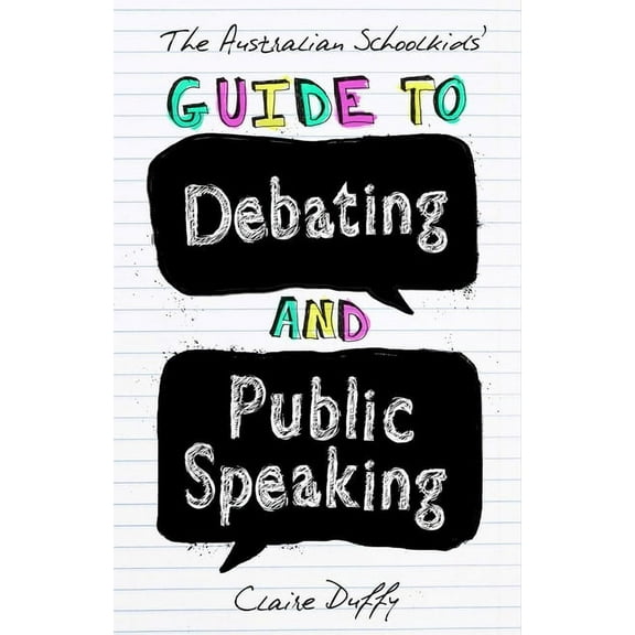 The Australian Schoolkids' Guide to Debating and Public Speaking, (Paperback)