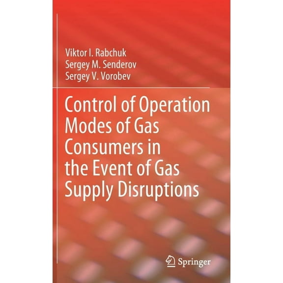 Control of Operation Modes of Gas Consumers in the Event of Gas Supply Disruptions, (Hardcover)
