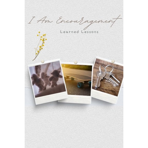 I Am Encouragement: Learned Lessons, (Paperback)