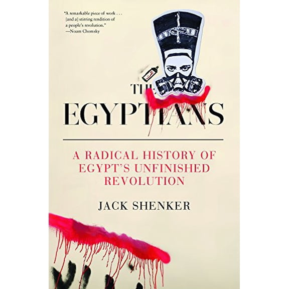 Pre-Owned The Egyptians: A Radical History of Egypt's Unfinished Revolution (Hardcover) 1620972557 9781620972557