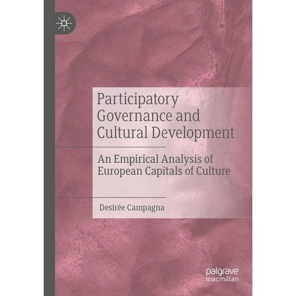 Participatory Governance and Cultural Development: An Empirical Analysis of European Capitals of Culture, (Paperback)