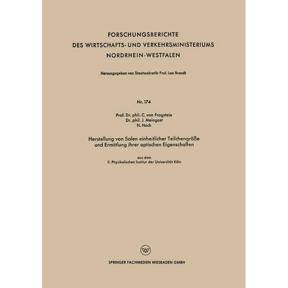Forschungsberichte Des Wirtschafts- Und Herstellung Von Solen Einheitlicher TeilchengrÃ¶Ãe Und Ermittlung Ihrer Optischen Eigenschaften: Aus Dem II. Physikalisch, Book 174, (Paperback)