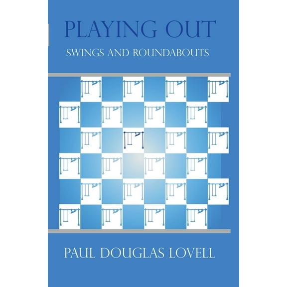 Playing Out: Swings and Roundabouts, (Paperback)