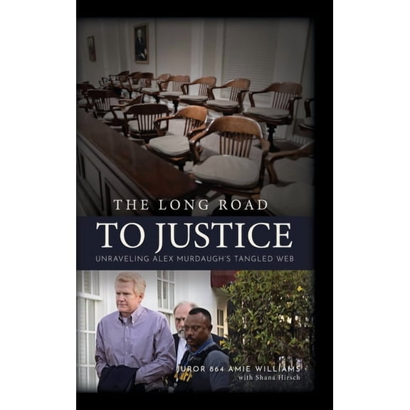 The Long Road to Justice: Unraveling Alex Murdaugh's Tangled Web, (Hardcover)