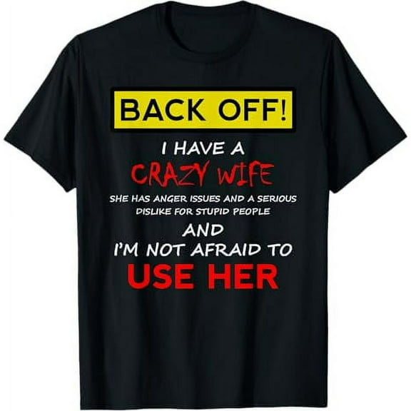 Back Off Crazy Wife Funny Husband Christmas Gift From Wife T-Shirt