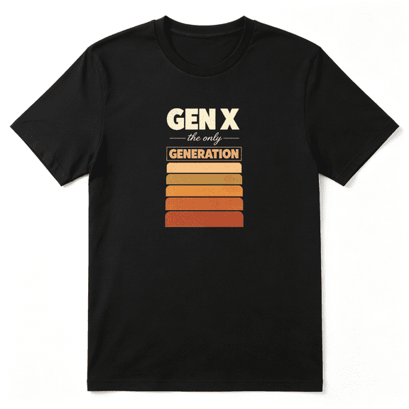 Gen X The Only Generation Slogan Retro Graphic Tee for Men and Women, Funny Birthday Gift Cotton Short Sleeves T-Shirt