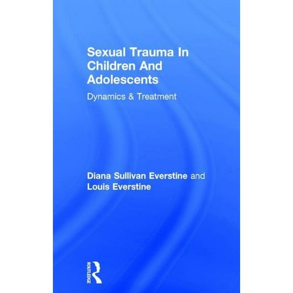 Sexual Trauma In Children And Adolescents: Dynamics & Treatment, (Paperback)