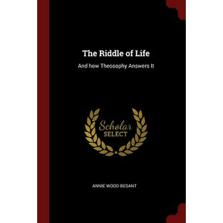 The Riddle of Life : And How Theosophy Answers It (World Best Riddles And Answers)