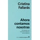 thumbnail image 1 of AHORA CONTAMOS NOSOTRAS: #CUENTALO: UNA MEMORIA COLECTIVA DE LA VIOLENCIA EDITORIAL ANAGRAMA CRISTINA FALLARAS, 1 of 2