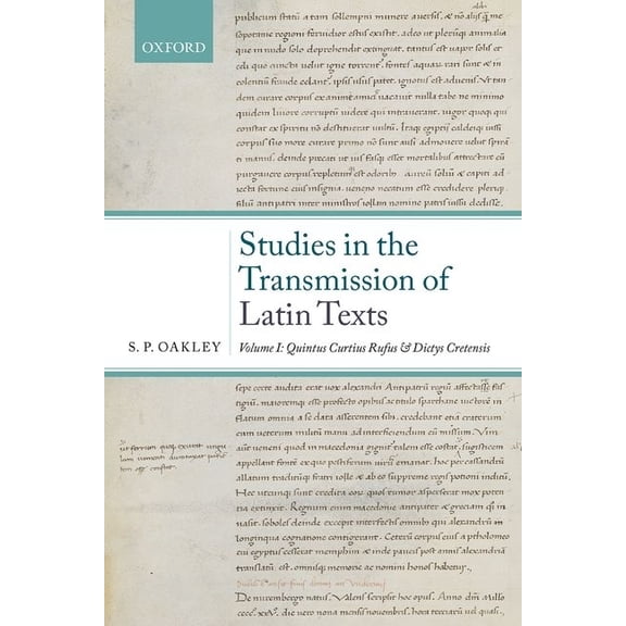 Studies in the Transmission of Latin Texts: Volume I: Quintus Curtius Rufus and Dictys Cretensis, (Hardcover)