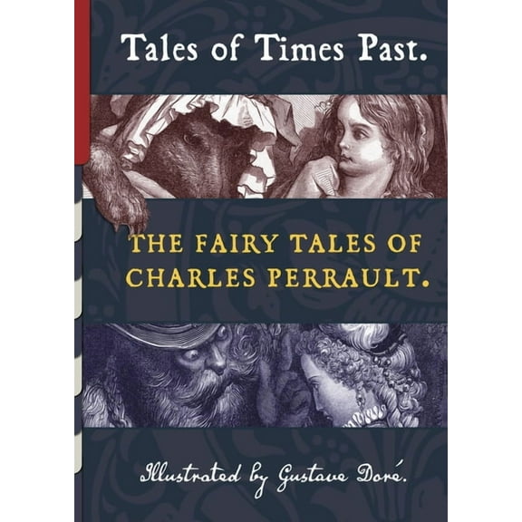Top Five Classics Tales of Times Past: The Fairy Tales of Charles Perrault (Illustrated by Gustave Doré), Book 34, (Hardcover)