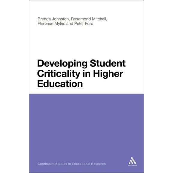 Continuum Studies in Educational Researc Developing Student Criticality in Higher Education: Undergraduate Learning in the Arts and Social Sciences, (Paperback)
