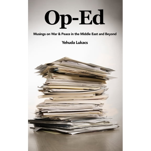 Op-Ed: Musings on War & Peace in the Middle East and Beyond, (Hardcover)