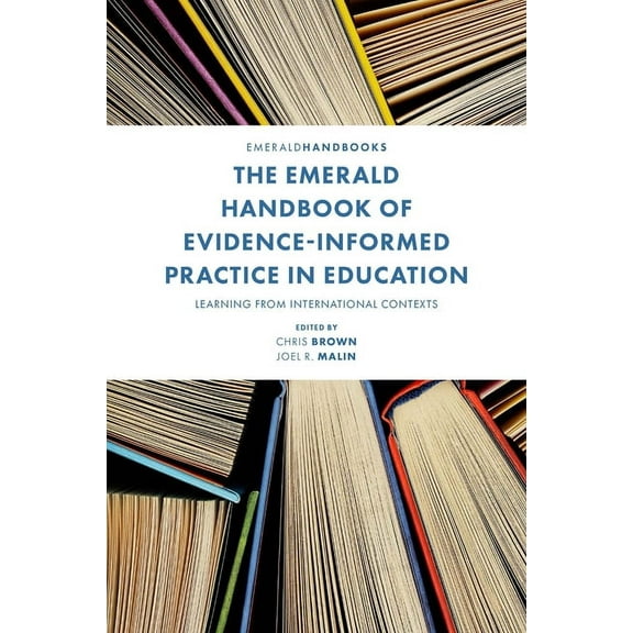 The Emerald Handbook of Evidence-Informed Practice in Education: Learning from International Contexts, (Hardcover)
