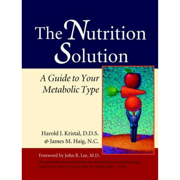 Pre-Owned The Nutrition Solution: A Guide to Your Metabolic Type (Paperback 9781556434372) by Harold Kristal, James Haig, John R Lee