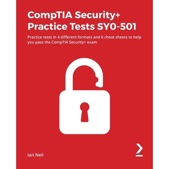 Pre-Owned CompTIA Security+ Practice Tests SY0-501: Practice tests in 4 different formats and 6 cheat sheets to help you pass the CompTIA Security+ exam (Paperback) 1838828885 9781838828882