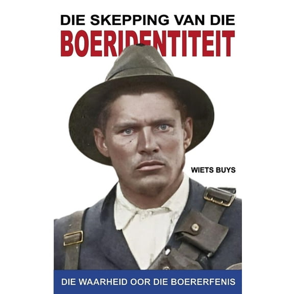 Die Skepping van die Boeridentiteit, (Paperback)