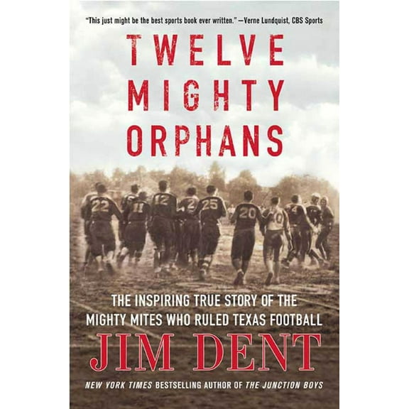 Twelve Mighty Orphans: The Inspiring True Story of the Mighty Mites Who Ruled Texas Football, (Paperback)