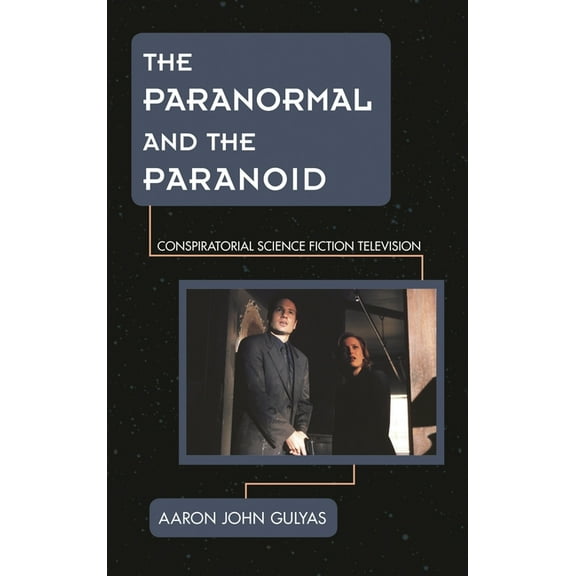 Science Fiction Television The Paranormal and the Paranoid: Conspiratorial Science Fiction Television, (Hardcover)