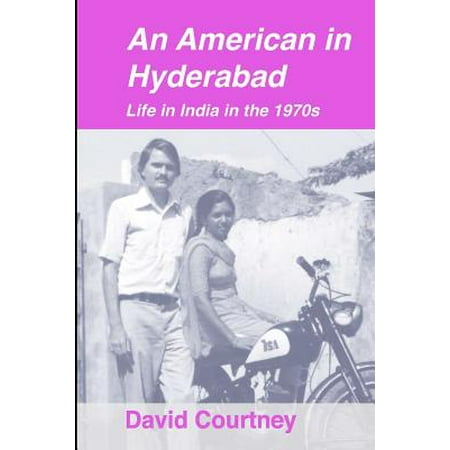 An American in Hyderabad : Life in India in the