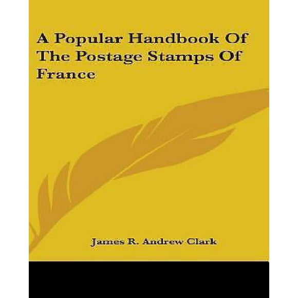 A Popular Handbook of the Postage Stamps of France