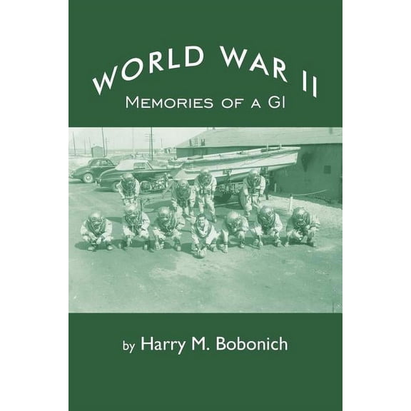 World War II: Memories of a GI (Paperback)