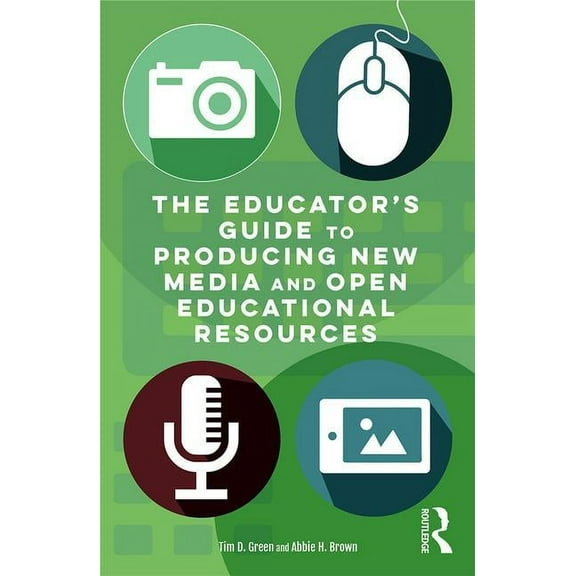 The Educator's Guide to Producing New Media and Open Educational Resources (Paperback)