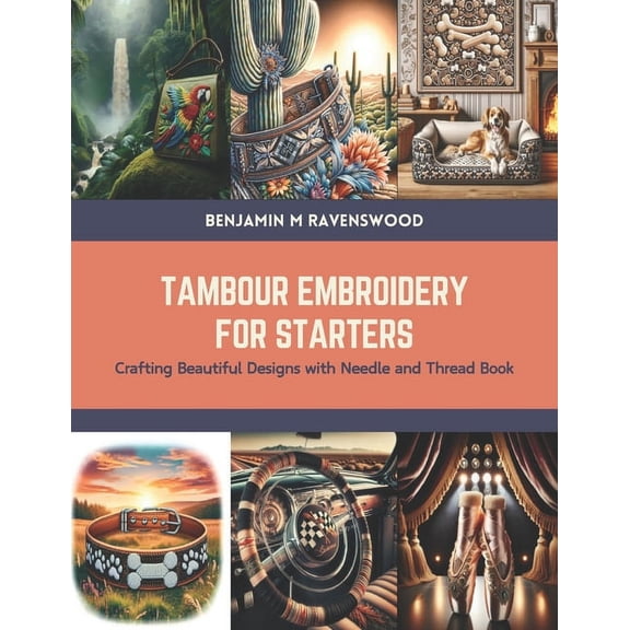 Tambour Embroidery for Starters: Crafting Beautiful Designs with Needle and Thread Book (Paperback)