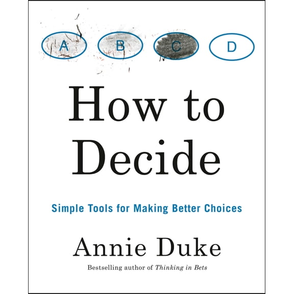 Pre-Owned How to Decide: Simple Tools for Making Better Choices (Paperback) 0593418484 9780593418482