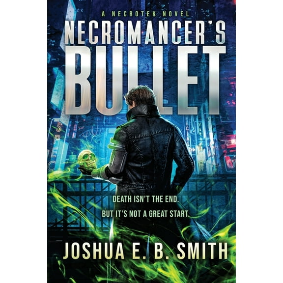 Necrotek Necromancer's Bullet: NecroTek 1.0, Book 1, (Paperback)