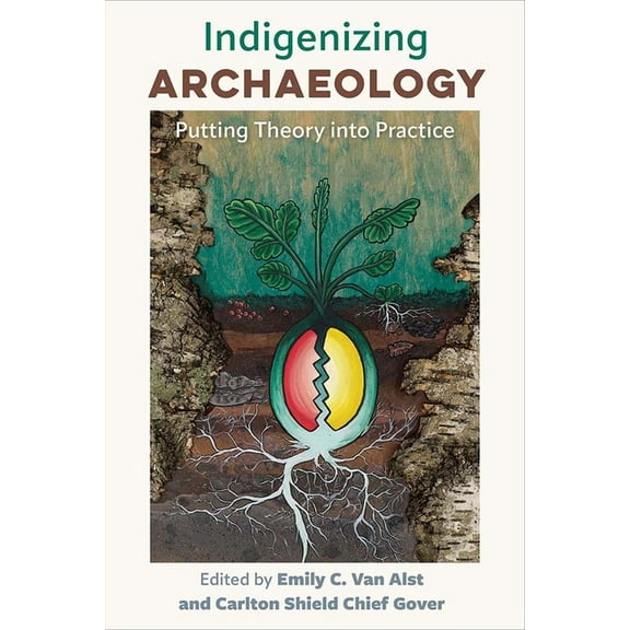 Indigenizing Archaeology: Putting Theory into Practice, (Paperback)