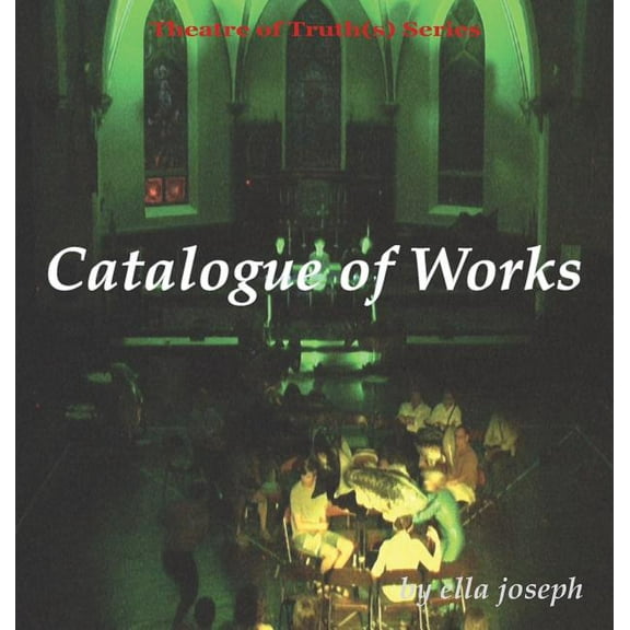 Catalogue of Works, Theatre of Truth(s) Series (Paperback)